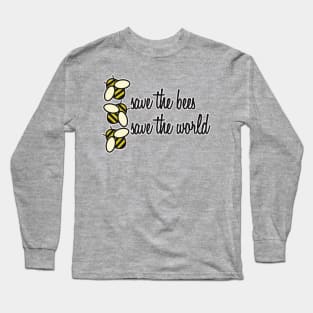 Save the Bees Save the World Long Sleeve T-Shirt